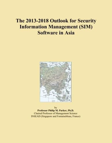 The 2013-2018 Outlook for Security Information Management (SIM) Software in Asia