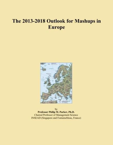 The 2013-2018 Outlook for Mashups in Europe