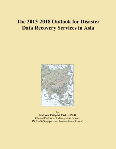 The 2013-2018 Outlook for Disaster Data Recovery Services in Asia