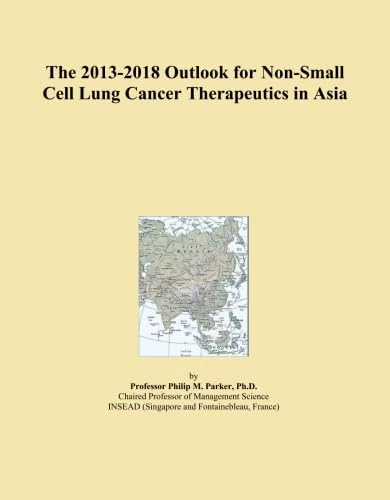The 2013-2018 Outlook for Non-Small Cell Lung Cancer Therapeutics in Asia
