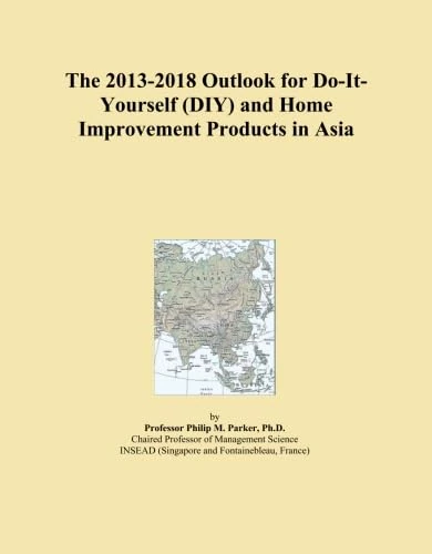 The 2013-2018 Outlook for Do-It-Yourself (DIY) and Home Improvement Products in Asia