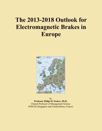 The 2013-2018 Outlook for Electromagnetic Brakes in Europe