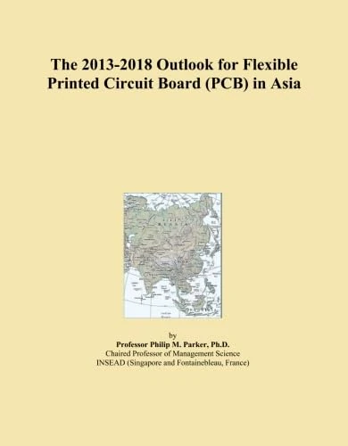 The 2013-2018 Outlook for Flexible Printed Circuit Board (PCB) in Asia