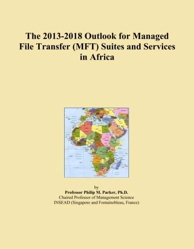 The 2013-2018 Outlook for Managed File Transfer (MFT) Suites and Services in Africa