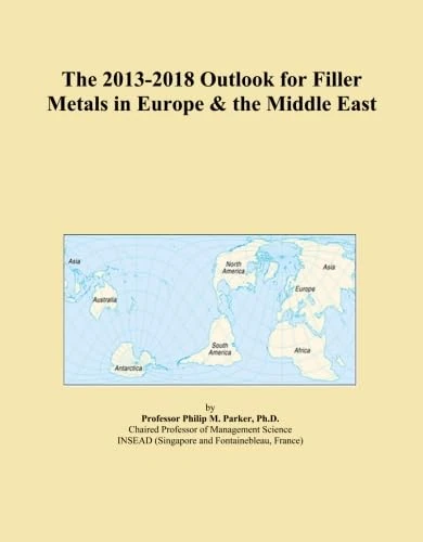 The 2013-2018 Outlook for Filler Metals in Europe & the Middle East