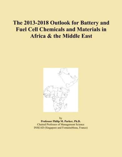 The 2013-2018 Outlook for Battery and Fuel Cell Chemicals and Materials in Africa & the Middle East