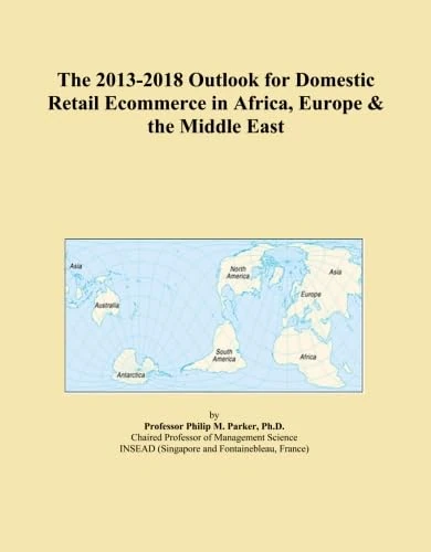 The 2013-2018 Outlook for Domestic Retail Ecommerce in Africa, Europe & the Middle East