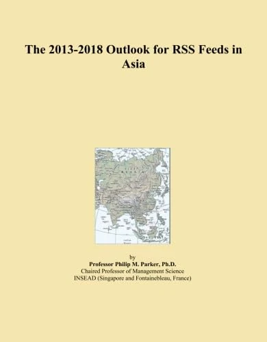 The 2013-2018 Outlook for RSS Feeds in Asia