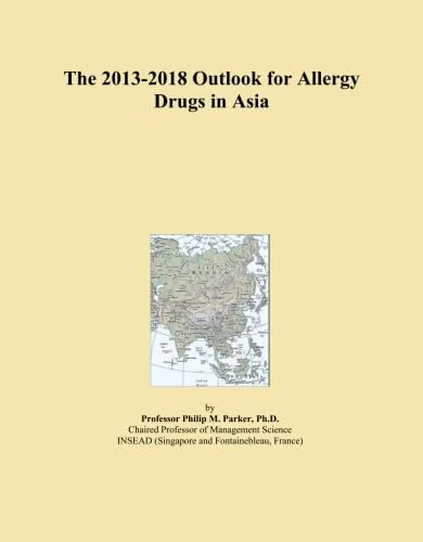 The 2013-2018 Outlook for Allergy Drugs in Asia