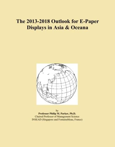 The 2013-2018 Outlook for E-Paper Displays in Asia & Oceana