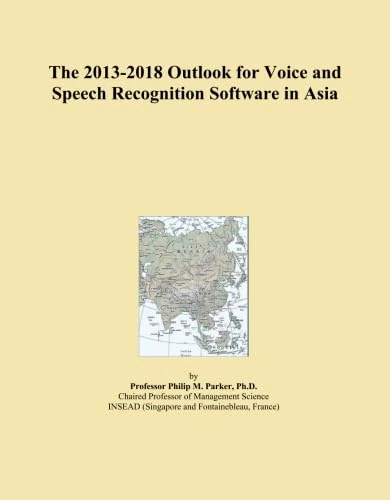 The 2013-2018 Outlook for Voice and Speech Recognition Software in Asia