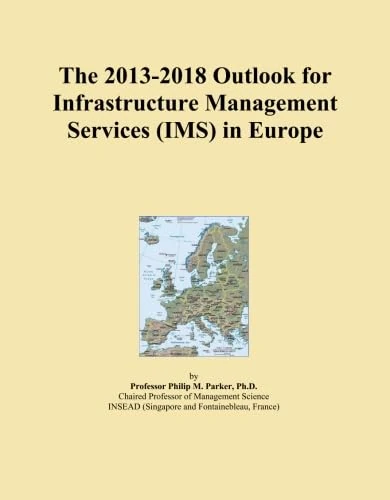 The 2013-2018 Outlook for Infrastructure Management Services (IMS) in Europe