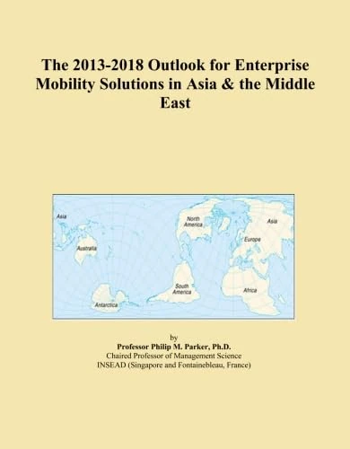 The 2013-2018 Outlook for Enterprise Mobility Solutions in Asia & the Middle East