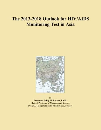 The 2013-2018 Outlook for HIV/AIDS Monitoring Test in Asia