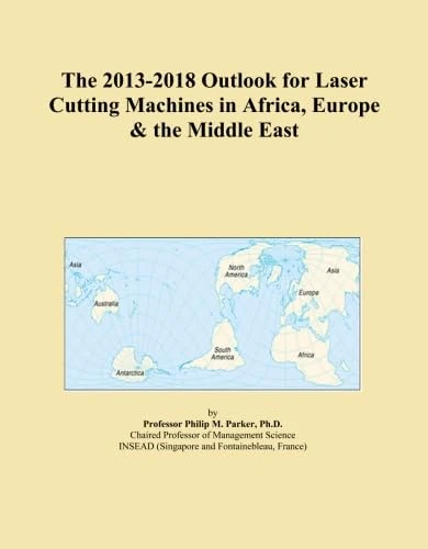 The 2013-2018 Outlook for Laser Cutting Machines in Africa, Europe & the Middle East