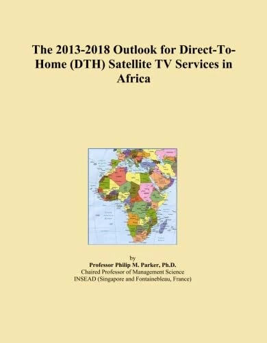 The 2013-2018 Outlook for Direct-To-Home (DTH) Satellite TV Services in Africa