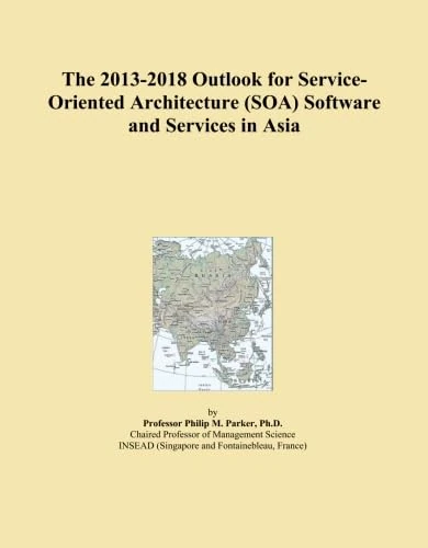 The 2013-2018 Outlook for Service-Oriented Architecture (SOA) Software and Services in Asia
