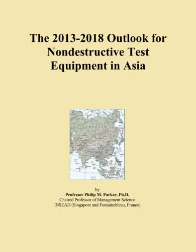 The 2013-2018 Outlook for Nondestructive Test Equipment in Asia