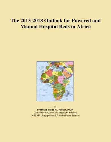 The 2013-2018 Outlook for Powered and Manual Hospital Beds in Africa