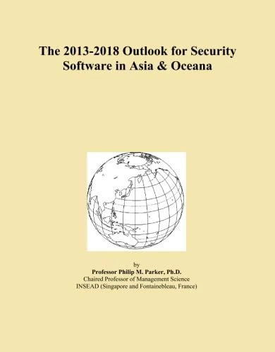The 2013-2018 Outlook for Security Software in Asia & Oceana
