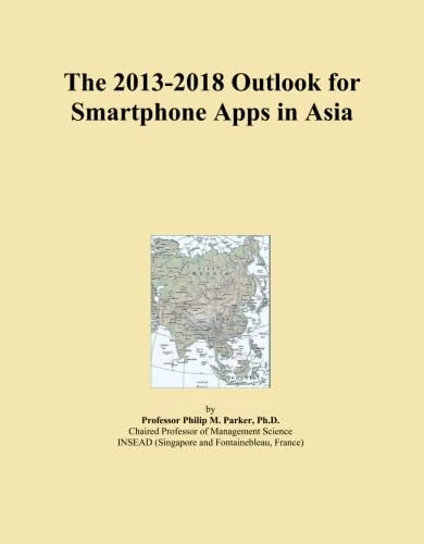 The 2013-2018 Outlook for Smartphone Apps in Asia