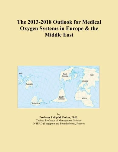 The 2013-2018 Outlook for Medical Oxygen Systems in Europe & the Middle East