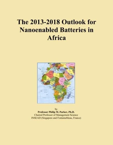 The 2013-2018 Outlook for Nanoenabled Batteries in Africa
