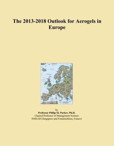 The 2013-2018 Outlook for Aerogels in Europe