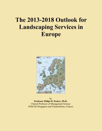 The 2013-2018 Outlook for Landscaping Services in Europe