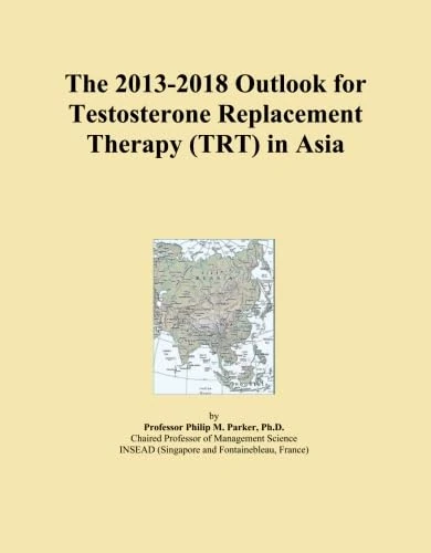 The 2013-2018 Outlook for Testosterone Replacement Therapy (TRT) in Asia
