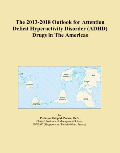 The 2013-2018 Outlook for Attention Deficit Hyperactivity Disorder (ADHD) Drugs in The Americas