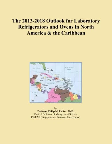 The 2013-2018 Outlook for Laboratory Refrigerators and Ovens in North America & the Caribbean