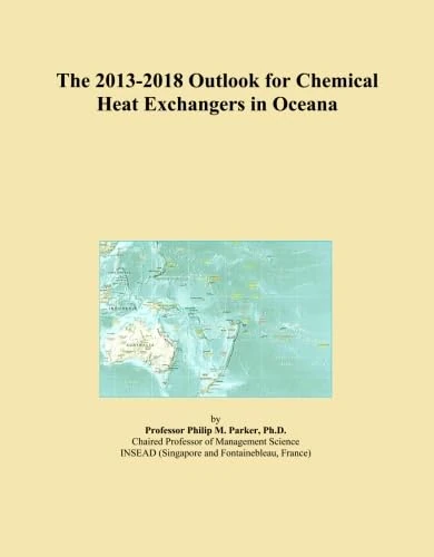 The 2013-2018 Outlook for Chemical Heat Exchangers in Oceana