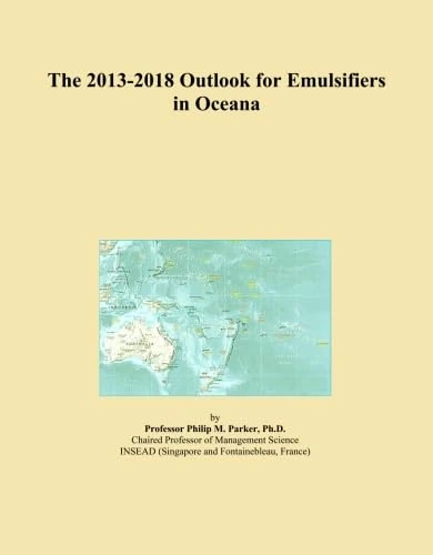 The 2013-2018 Outlook for Emulsifiers in Oceana