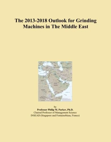 The 2013-2018 Outlook for Grinding Machines in The Middle East