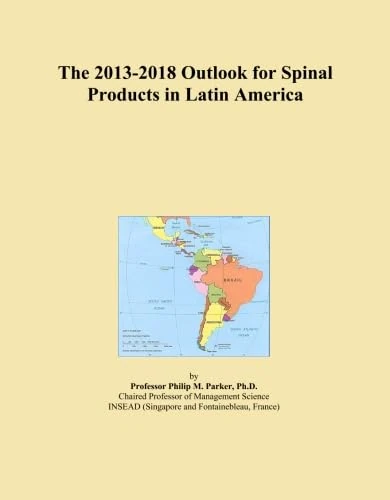 The 2013-2018 Outlook for Spinal Products in Latin America