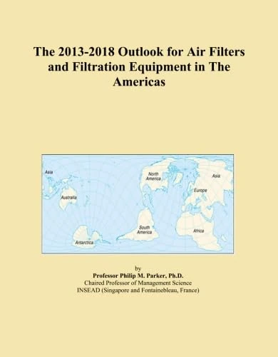 The 2013-2018 Outlook for Air Filters and Filtration Equipment in The Americas