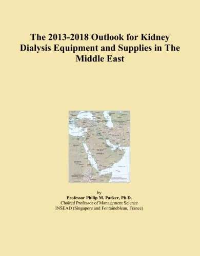 The 2013-2018 Outlook for Kidney Dialysis Equipment and Supplies in The Middle East