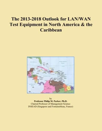 The 2013-2018 Outlook for LAN/WAN Test Equipment in North America & the Caribbean