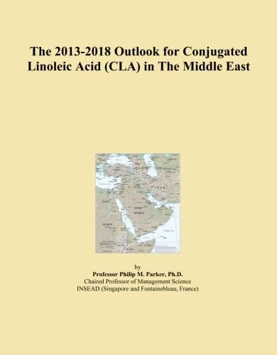 The 2013-2018 Outlook for Conjugated Linoleic Acid (CLA) in The Middle East