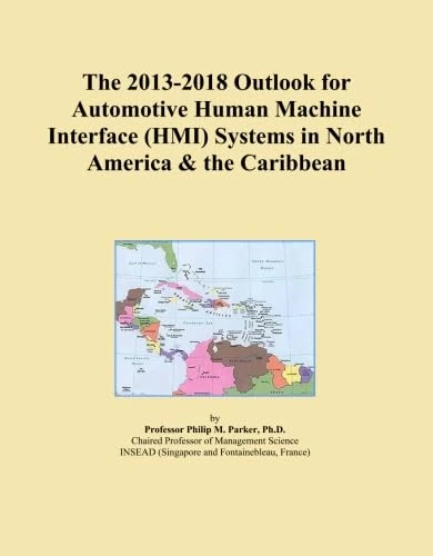 The 2013-2018 Outlook for Automotive Human Machine Interface (HMI) Systems in North America & the Caribbean