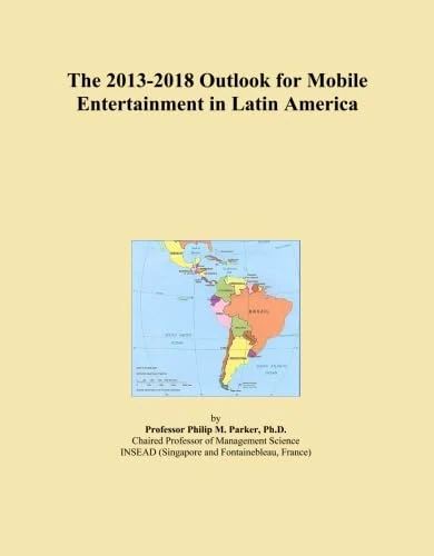 The 2013-2018 Outlook for Mobile Entertainment in Latin America