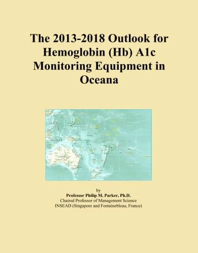 The 2013-2018 Outlook for Hemoglobin (Hb) A1c Monitoring Equipment in Oceana