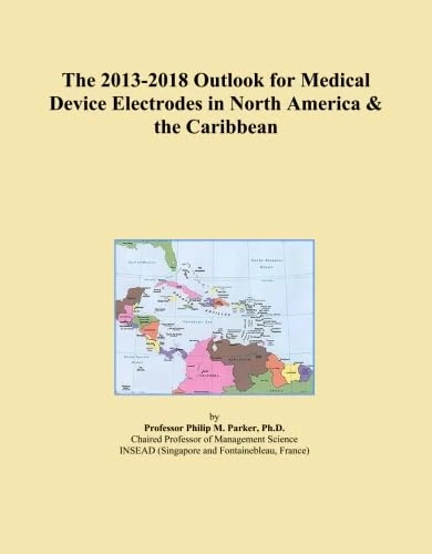 The 2013-2018 Outlook for Medical Device Electrodes in North America & the Caribbean