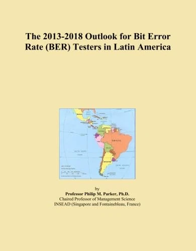 The 2013-2018 Outlook for Bit Error Rate (BER) Testers in Latin America