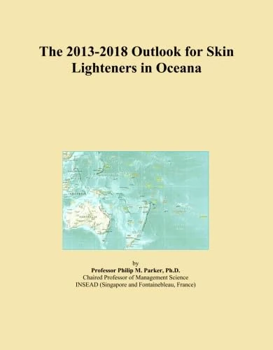 The 2013-2018 Outlook for Skin Lighteners in Oceana