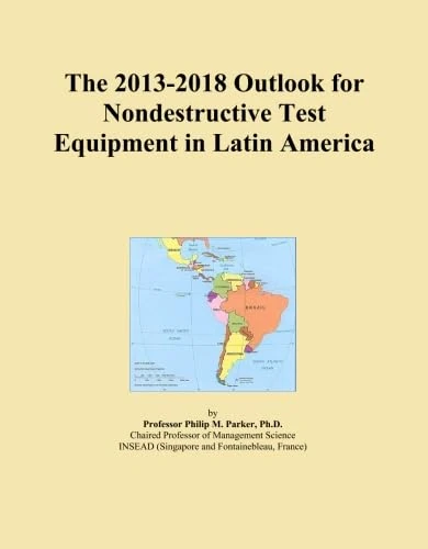 The 2013-2018 Outlook for Nondestructive Test Equipment in Latin America