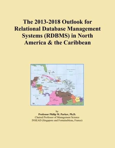 The 2013-2018 Outlook for Relational Database Management Systems (RDBMS) in North America & the Caribbean
