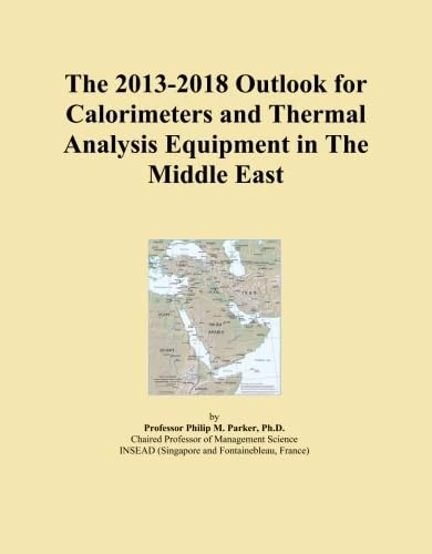 The 2013-2018 Outlook for Calorimeters and Thermal Analysis Equipment in The Middle East