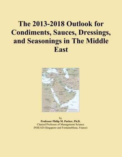 The 2013-2018 Outlook for Condiments, Sauces, Dressings, and Seasonings in The Middle East